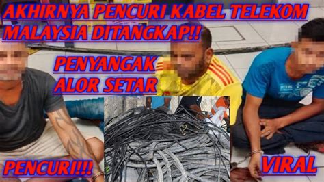 VIRAL AKHIRNYA Pencuri KABEL TELEKOM Malaysia DITANGKAP YouTube