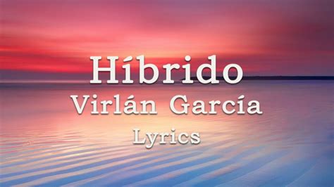 Híbrido Virlán García Lyrics YouTube