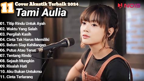 Tami Aulia Cover Full Album Titip Rindu Untuk Ayah Cover Akustik