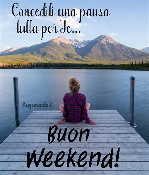 Le Migliori Immagini Per Il Buon Weekend Gratis E Sempre Aggiornate