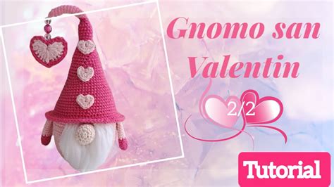 GNOMO AMIGURUMI SAN VALENTIN TUTORIAL PARTE 2 YouTube