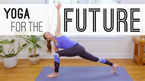 Yoga For The Future Yoga With Adriene Youtube