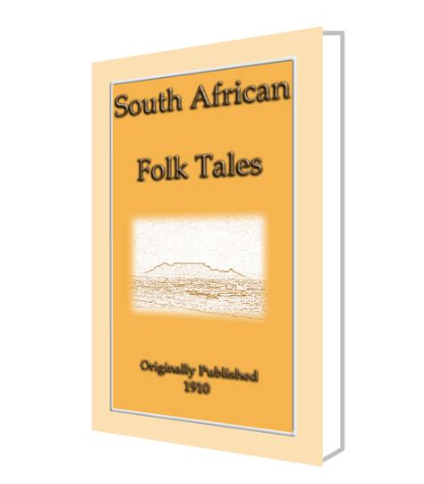 South African Folk Tales 40 Tales And Stories From The Tip Of Africa