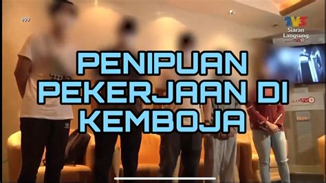 Penipuan Pekerjaan Di Kemboja Youtube