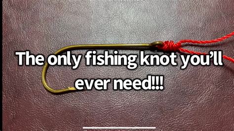 The Only Fishing Knot Youll Ever Need To Know Youtube