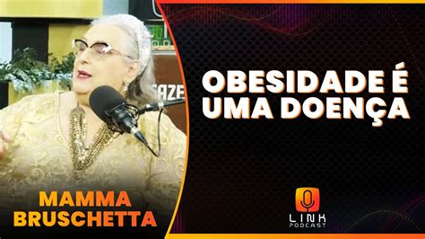 Qual O Estado De Sa De De Mamma Bruschetta Link Podcast Youtube