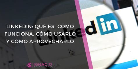 Qué Es LINKEDIN Para Qué Sirve y Cómo Funciona