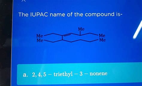 The Iupac Name Of The Compound Is Ccccc Cc C Cc Cc A Triethyl