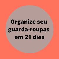 Organize Seu Guarda Roupas Em Dias