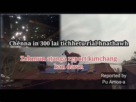 Zohmun an lainatawm hle chhiatna thleng report kimchang zâwkin YouTube