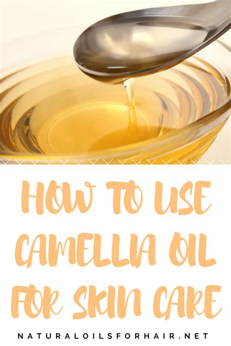 How To Use Camellia Oil For Skin Care Camellia Oil Skin Care Oils