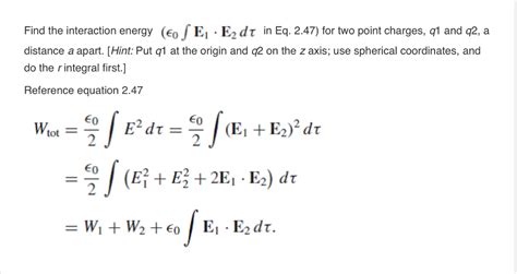 Solved Find The Interaction Energy Epsilon0 Integral E1