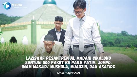 LAZISWAF PESANTREN AL MADANI CIKALONG SANTUNI 500 MUSTAHIQ YouTube