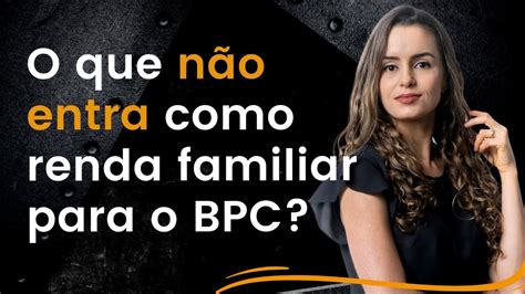 O que NÃO ENTRA como renda familiar para o BPC LOAS YouTube