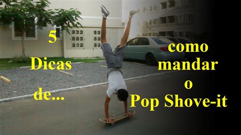 Aprenda Agora 5 Dicas De Como Mandar O Pop Shove It YouTube