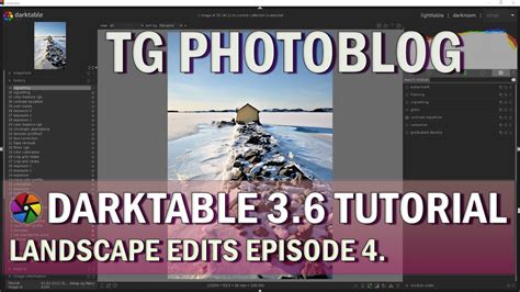 Darktable Tutorials How To Edit Images Episode 4 Winter Image