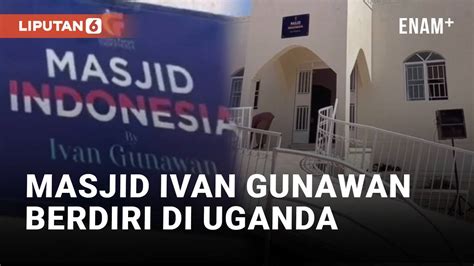 Masjid Ivan Gunawan Di Uganda Akhirnya Selesai Dibangun Liputanenam