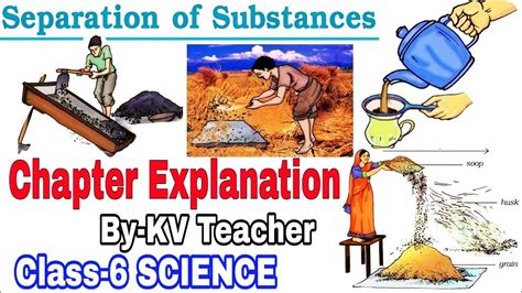 Part 1 Separation Of Substances Class 6 Science Ncert Chapter 5 Explanation By Kv Teacher