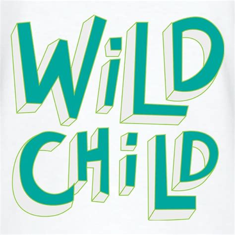 Wild Child T Shirt By CharGrilled