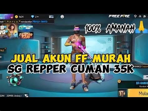 Jual Akun Ff Murah Meriah Sg Repper Cuman K Beli Ini Auto Di Kira