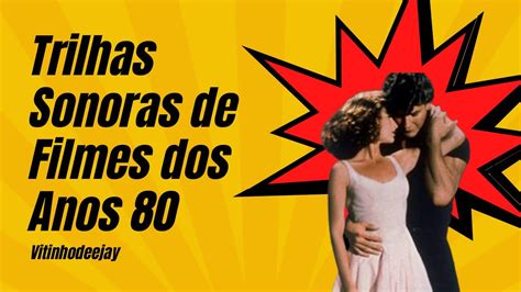 Trilhas Sonoras De Filmes Dos Anos 80 YouTube