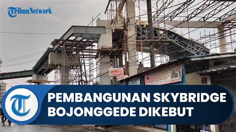 Bogor Hari Ini Waktu Sudah Mepet Pembangunan Skybridge Bojonggede