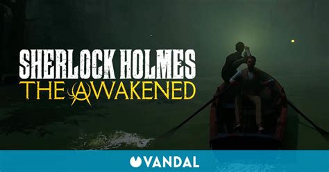 El Remake De Sherlock Holmes The Awakened Muestra Su Primer Tráiler Gameplay Vandal