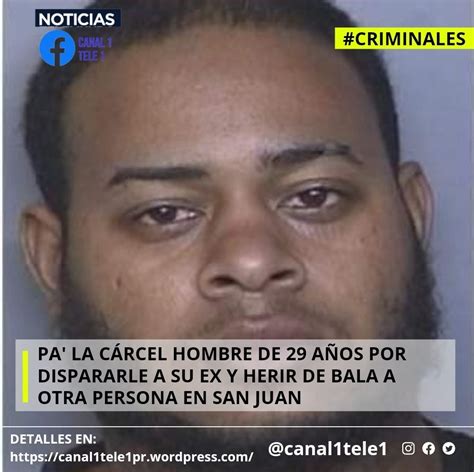 Pa La C Rcel Hombre De A Os Por Dispararle A Su Ex Y Herir De Bala