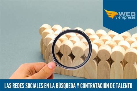 El Rol De Las Redes Sociales En La B Squeda Y Contrataci N De Talento