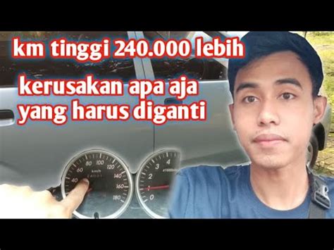 Kilometer Mobil Tinggi Kerusakan Apa Aja Yang Harus Diganti Youtube