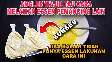 UMPAN LAWAN ESSEN PEMANCING LAIN ANDA WAJIB TAU MENCOBA CARA INI