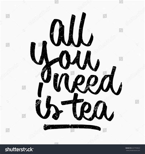 All You Need Tea Quote Ink Stock Vector Royalty Free 637793023