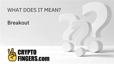 breakout crypto terms glossary cryptofingerscom