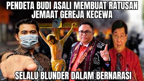 Perkataan Pendeta Budi Asali Membuat Ratusan Jemaat Gereja Kecewa Youtube