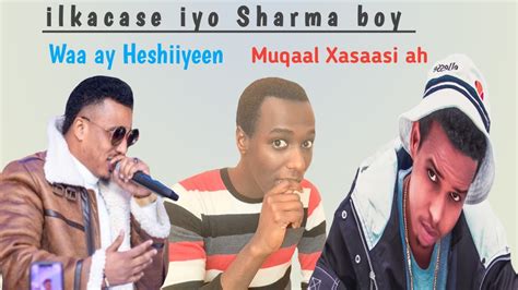 Sharma Boy Iyo Ilkacase Qeys Oo Heshiiyeen Iyo Muqaalo La Yaab Ay