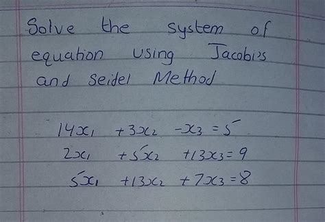 Solved Solve The System Of Equation Using Jacobi S And Chegg