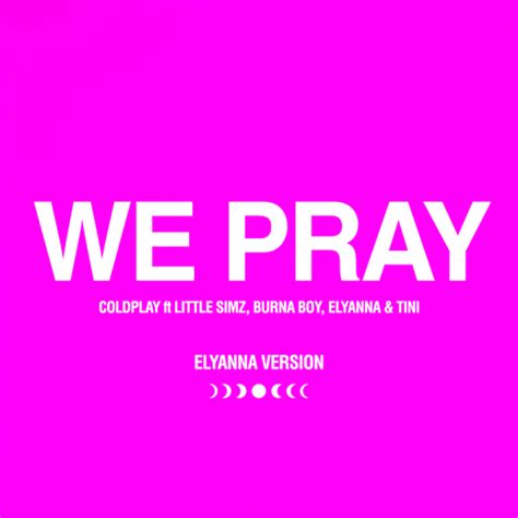 Elyanna version of WE PRAY out today | Coldplay