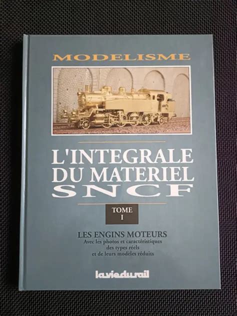 CLIVE LAMMING Modélisme Intégrale du matériel SNCF Tome 1 Vie du