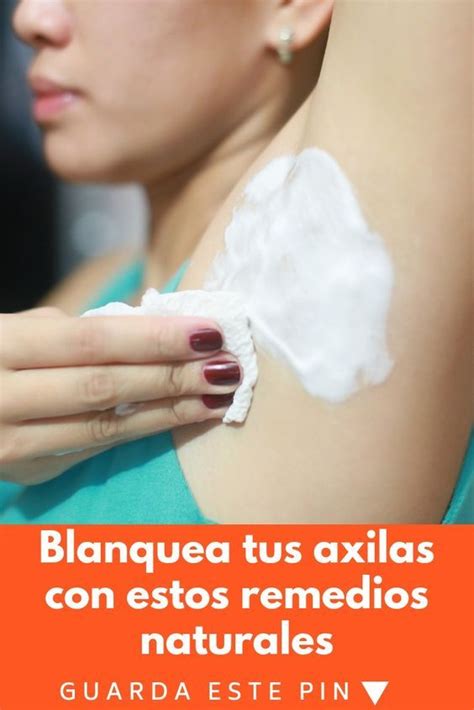 Blanquea Tus Axilas Con Estos Remedios Naturales En 2020 Como