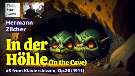 Hermann Zilcher In der Höhle In the Cave Op 26 No 3 YouTube