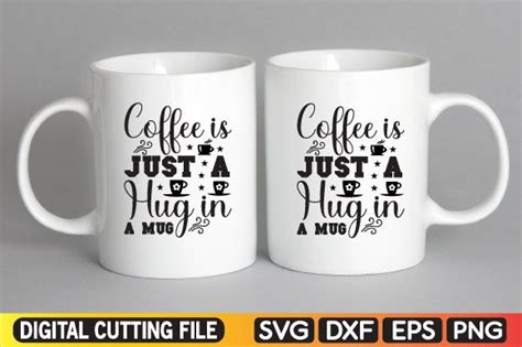 Coffee Is Just A Hug In A Mug Svg Graphic By The Svg Crafts · Creative