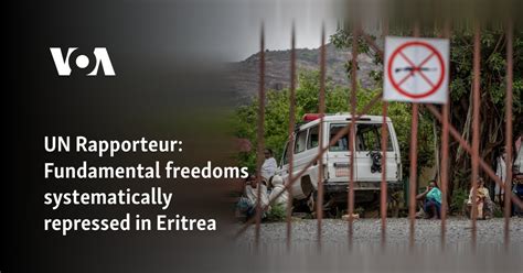 UN Rapporteur Fundamental Freedoms Systematically Repressed In Eritrea