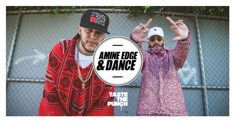 Amine Edge And Dance Taste The Punch