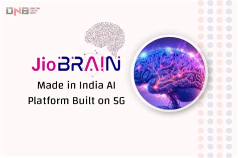 Jio Brain India S First G Powered Ai Platform Digital Newsbite