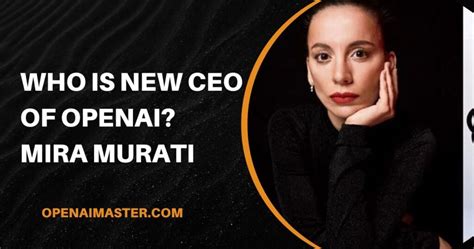 Who Is New Ceo Of Openai Mira Murati Gpt Master Ai