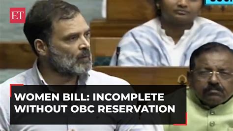 Women Bill Incomplete Without OBC Reservation Says Rahul Gandhi