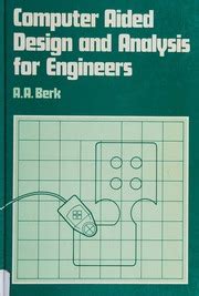 Computer Aided Design And Analysis For Engineers Berk A A Free