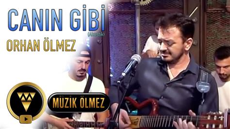 Orhan Ölmez Canın Gibi Akustik YouTube