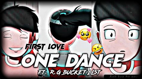 One Dance X R G Bucket List Efx Status First Love Efx Edit Rgbucketlist Efx Youtube