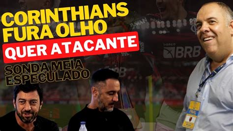 Corinthians Fura Olho Quer Atacante Do Elenco E Sonda Meia Especulado